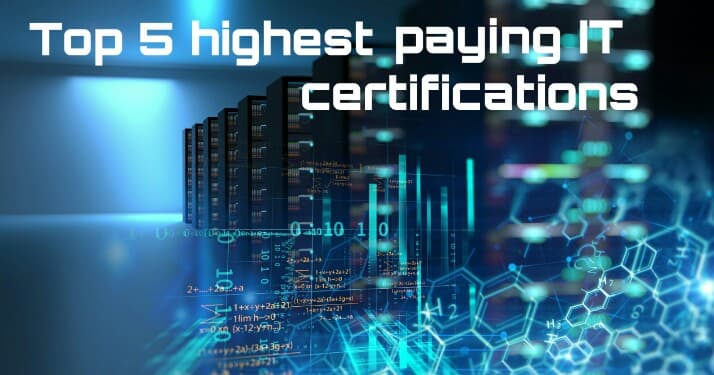 Top 5 highest paying IT certifications 2022