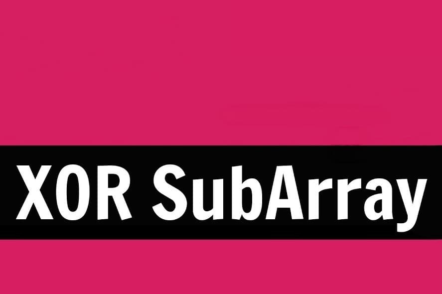 What is XOR Subarray?