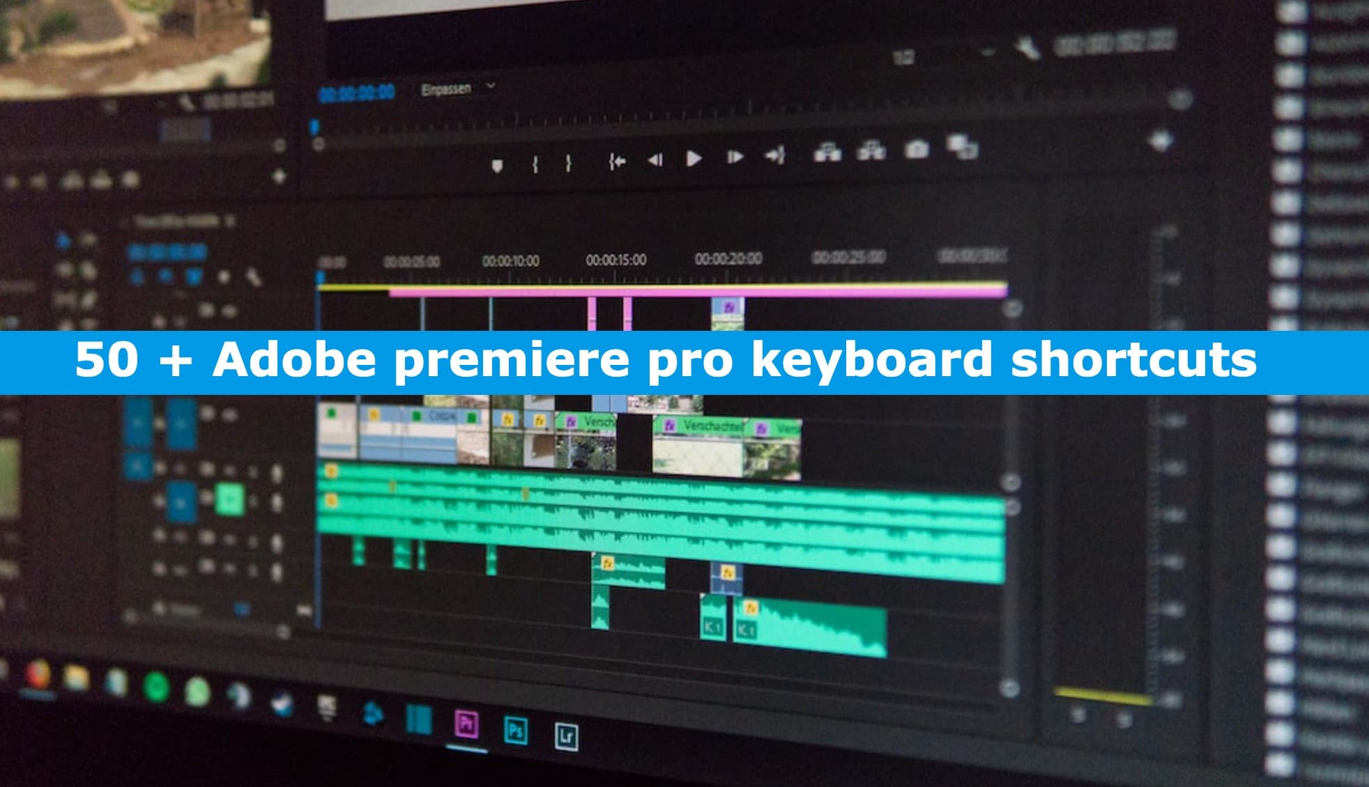 50+ Adobe Premiere Pro Keyboard Shortcuts for you