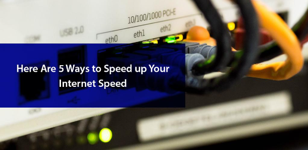 5 ways to speed up your internet speed