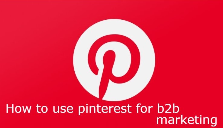 how to use pinterest for b2b marketing